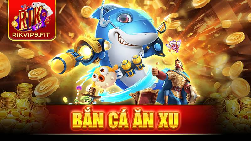 Bắn cá ăn xu là gì? Kinh nghiệm để chiến thắng game này? 13 Bắn cá ăn xu Rikvip